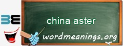 WordMeaning blackboard for china aster